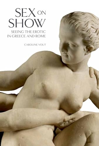 Imagen de archivo de Sex on Show: Seeing the Erotic in Greece and Rome a la venta por ANARTIST