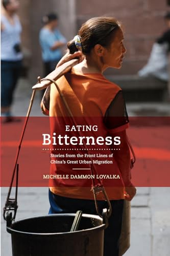 9780520280366: Eating Bitterness: Stories from the Front Lines of China's Great Urban Migration