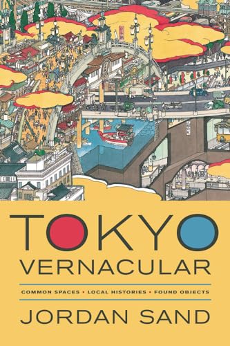 9780520280373: Tokyo Vernacular: Common Spaces, Local Histories, Found Objects