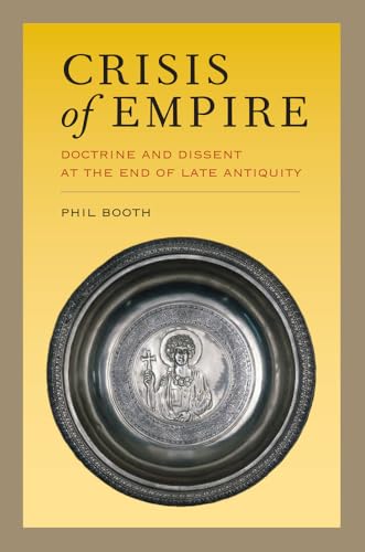 9780520280427: Booth, P: Crisis of Empire - Doctrine and Dissent at the End (Transformation of the Classical Heritage)