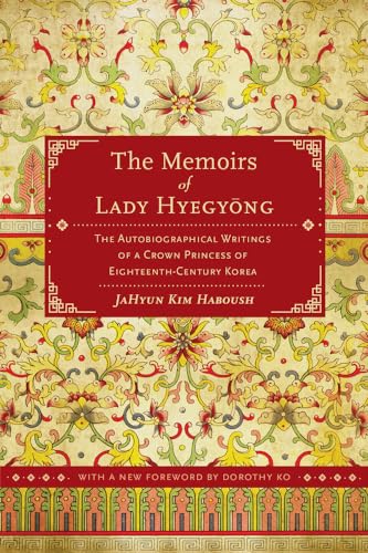 9780520280489: The Memoirs of Lady Hyegyong: The Autobiographical Writings of a Crown Princess of Eighteenth-Century Korea