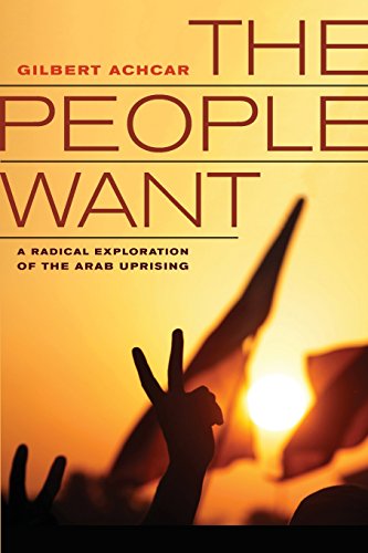 Stock image for The People Want : A Radical Exploration of the Arab Uprising for sale by Better World Books: West
