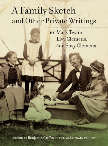 Beispielbild fr A Family Sketch and Other Private Writings (Volume 5) (Jumping Frogs: Undiscovered, Rediscovered, and Celebrated Writings of Mark Twain) zum Verkauf von SecondSale