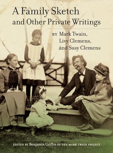 9780520280731: A Family Sketch and Other Private Writings: Volume 5 (Jumping Frogs: Undiscovered, Rediscovered, and Celebrated Writings of Mark Twain)