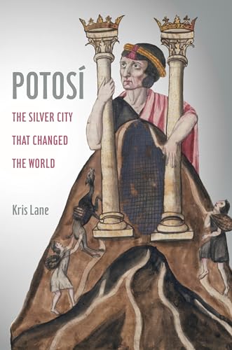 Imagen de stock para Potosi: The Silver City That Changed the World: 27 (California World History Library)