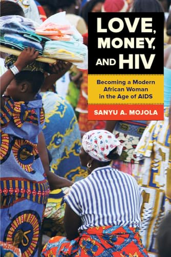 Stock image for Love, Money, and HIV: Becoming a Modern African Woman in the Age of AIDS for sale by Works on Paper