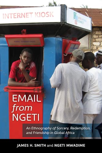 Imagen de archivo de Email from Ngeti: An Ethnography of Sorcery, Redemption, and Friendship in Global Africa a la venta por Blue Vase Books