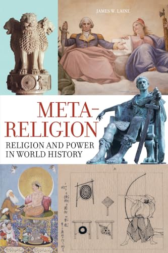 Stock image for Meta-Religion: Religion and Power in World History for sale by Goodwill of Colorado