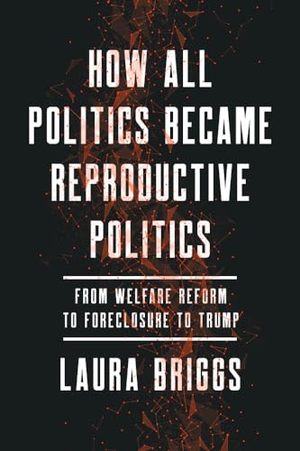 Beispielbild fr How All Politics Became Reproductive Politics zum Verkauf von Blackwell's