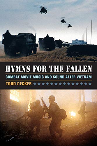 9780520282339: Hymns for the Fallen: Combat Movie Music and Sound after Vietnam