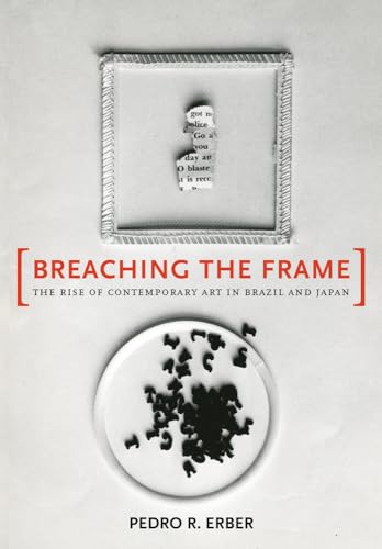 9780520282438: Breaching the Frame: The Rise of Contemporary Art in Brazil and Japan