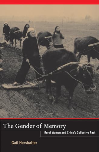 Imagen de archivo de The Gender of Memory: Rural Women and China's Collective Past (Asia Pacific Modern) a la venta por SecondSale