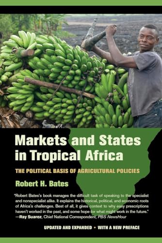 Imagen de archivo de Markets and States in Tropical Africa: The Political Basis of Agricultural Policies a la venta por BooksRun