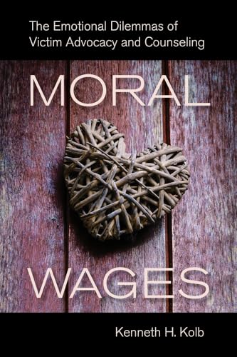 Imagen de archivo de Moral Wages: The Emotional Dilemmas of Victim Advocacy and Counseling a la venta por Red's Corner LLC