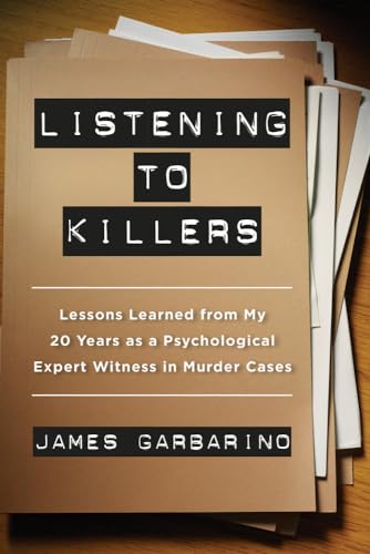 Imagen de archivo de Listening to Killers: Lessons Learned from My Twenty Years as a Psychological Expert Witness in Murder Cases a la venta por BooksRun