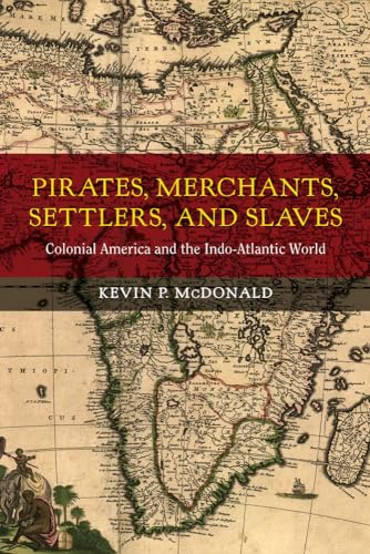 Stock image for Pirates, Merchants, Settlers, and Slaves: Colonial America and the Indo-Atlantic World (Volume 21) (California World History Library) for sale by Textbooks_Source