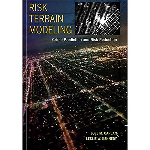9780520282933: Risk Terrain Modeling: Crime Prediction and Risk Reduction