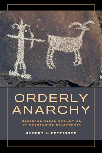 Stock image for Orderly Anarchy Sociopolitical Evolution in Aboriginal California 8 Origins of Human Behavior and Culture for sale by PBShop.store US