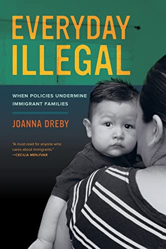 Beispielbild fr Everyday Illegal: When Policies Undermine Immigrant Families zum Verkauf von BooksRun