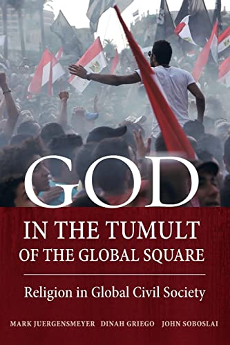 Stock image for God in the Tumult of the Global Square: Religion in Global Civil Society for sale by BooksRun