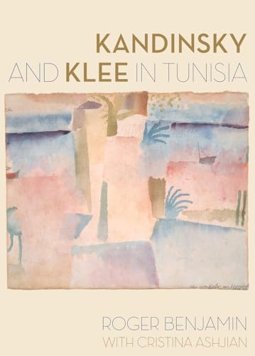 Imagen de archivo de Kandinsky and Klee in Tunisia a la venta por PBShop.store US