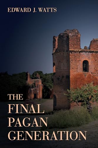 9780520283701: The Final Pagan Generation: Rome's Unexpected Path to Christianity: 53 (Transformation of the Classical Heritage)