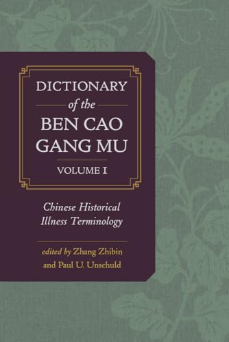 9780520283954: Ben Cao Gang Mu Dictionary: Chinese Historical Illness Terminology
