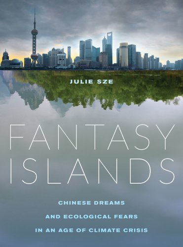 Stock image for Fantasy Islands: Chinese Dreams and Ecological Fears in an Age of Climate Crisis for sale by Decluttr