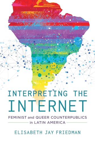 Stock image for Interpreting the Internet : Feminist and Queer Counterpublics in Latin America for sale by Better World Books