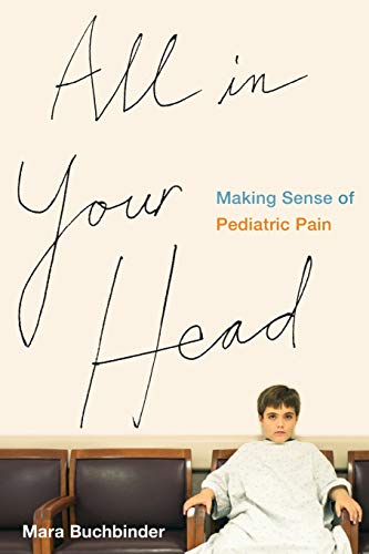 Imagen de archivo de All in Your Head: Making Sense of Pediatric Pain a la venta por Zoom Books Company