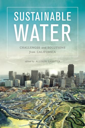 Stock image for Sustainable Water: Challenges and Solutions from California for sale by WorldofBooks