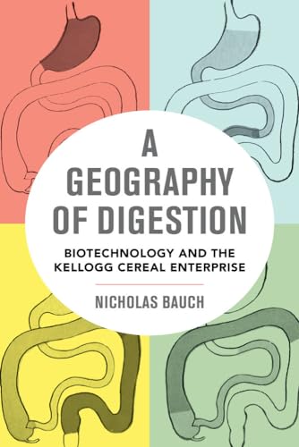 Stock image for Geography of Digestion: Biotechnology and the Kellogg Cereal Enterprise (California Studies in Food and Culture) (Volume 62) for sale by Lucky's Textbooks