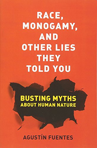 9780520285996: Race, Monogamy, and Other Lies They Told You: Busting Myths about Human Nature