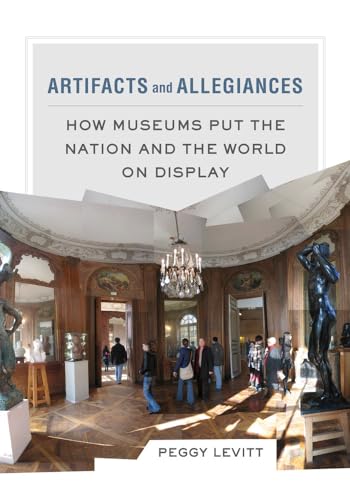 Stock image for Artifacts and Allegiances: How Museums Put the Nation and the World on Display for sale by ZBK Books