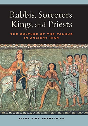 9780520286207: Rabbis, Sorcerers, Kings, and Priests: The Culture of the Talmud in Ancient Iran (S. Mark Taper Foundation Book in Jewish Studies)