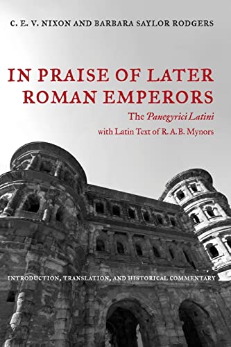 9780520286252: In Praise of Later Roman Emperors: The Panegyrici Latini: 21 (Transformation of the Classical Heritage)