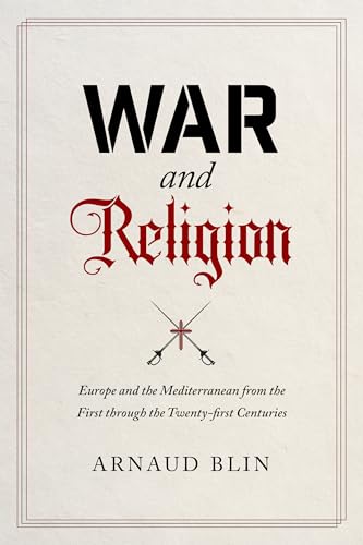 Beispielbild fr War and Religion: Europe and the Mediterranean from the First through the Twenty-first Centuries zum Verkauf von Bulrushed Books