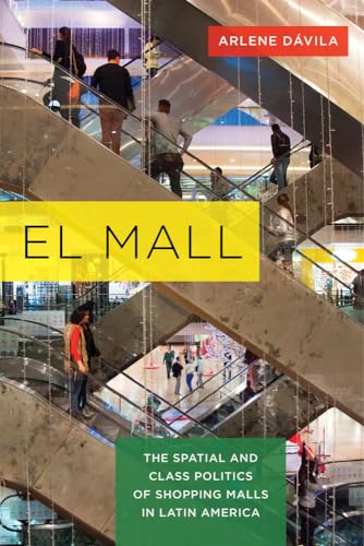 Stock image for El Mall: The Spatial and Class Politics of Shopping Malls in Latin America for sale by GF Books, Inc.