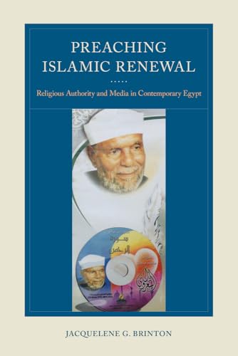 9780520287006: Preaching Islamic Renewal: Religious Authority and Media in Contemporary Egypt