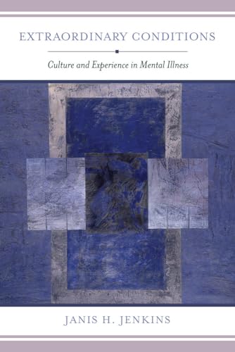 9780520287112: Extraordinary Conditions: Culture and Experience in Mental Illness