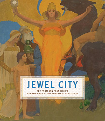 9780520287181: Jewel City: Art from San Francisco's Panama-Pacific International Exposition