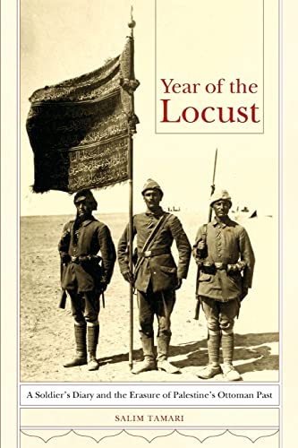 9780520287501: Year of the Locust: A Soldier's Diary and the Erasure of Palestine's Ottoman Past