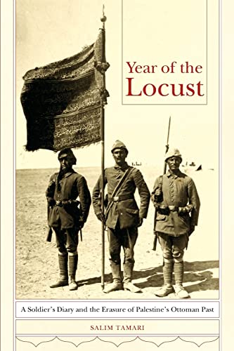 Stock image for Year of the Locust: A Soldier's Diary and the Erasure of Palestine's Ottoman Past for sale by BookHolders