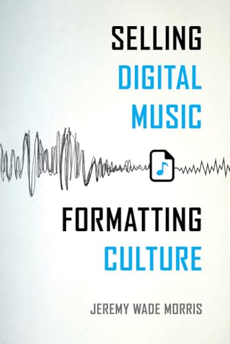 Beispielbild fr Selling Digital Music, Formatting Culture zum Verkauf von ThriftBooks-Atlanta