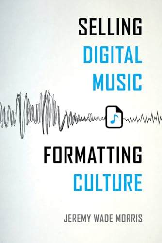 Imagen de archivo de Selling Digital Music, Formatting Culture a la venta por ThriftBooks-Atlanta
