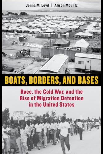 Stock image for Boats, Borders, and Bases: Race, the Cold War, and the Rise of Migration Detention in the United States for sale by GoldBooks
