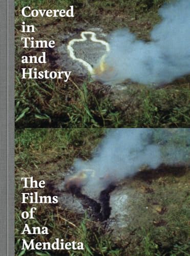 Beispielbild fr Covered in Time and History: The Films of Ana Mendieta zum Verkauf von Monster Bookshop