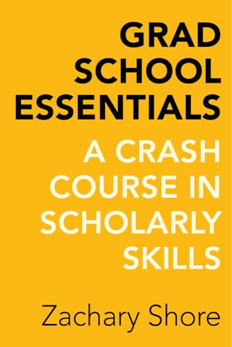 Beispielbild fr Grad School Essentials: A Crash Course in Scholarly Skills zum Verkauf von Bahamut Media