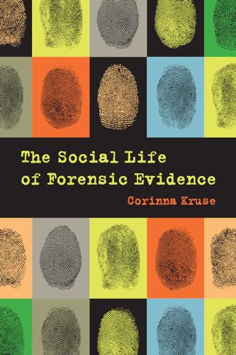 9780520288393: The Social Life of Forensic Evidence