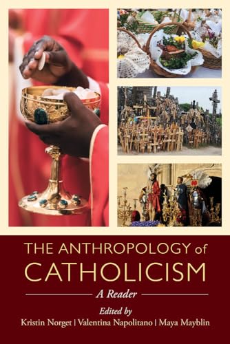 Stock image for Anthropology of Catholicism A Reader for sale by PBShop.store US